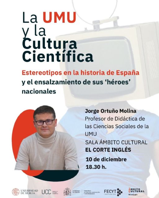 ¿Qué imagen se tiene en mente de nuestros 'héroes' nacionales?: La nueva conferencia de ´La UMU y la Cultura Científica´ pone el foco en los referentes de la historia de España