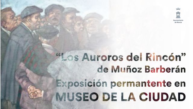 El Museo de la Ciudad expondrá de forma permanente el cuadro 'Los Auroros del Rincón' de Muñoz Barberán