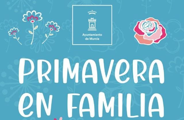 Las familias murcianas disfrutarán de una gran oferta de actividades gratuitas en espacios públicos durante las Fiestas de Primavera
