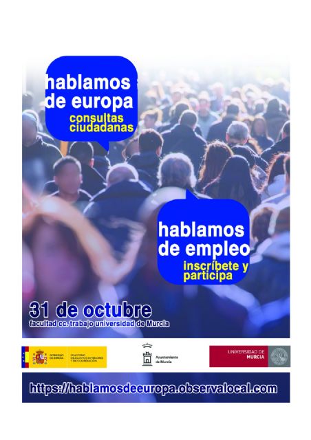 El Ayuntamiento de Murcia pone en marcha la consulta ciudadana ´Hablamos de Europa, Hablamos de Empleo´